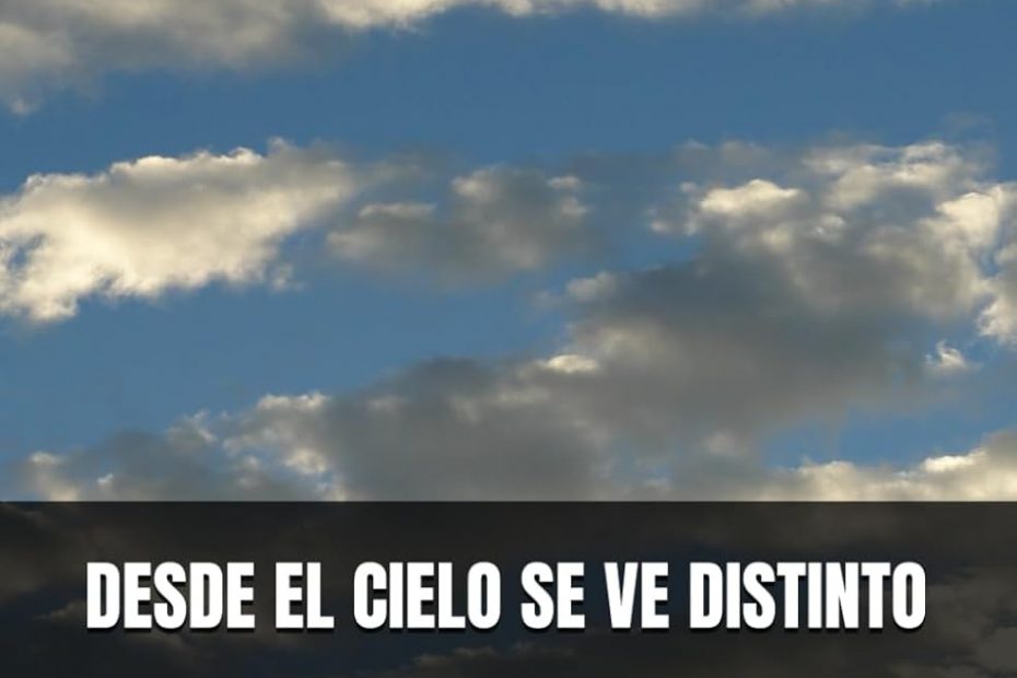 Desde el Cielo se Ve Distinto